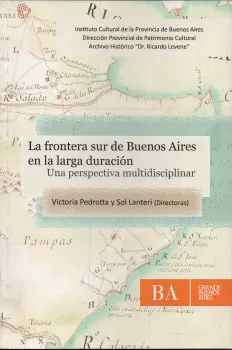 La frontera sur de Buenos Aires en la larga duración. Una perspectiva multidisciplinar